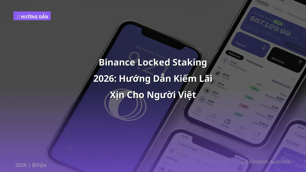 Binance Locked Staking 2026: Hướng Dẫn Kiếm Lãi Xịn Cho Người Việt