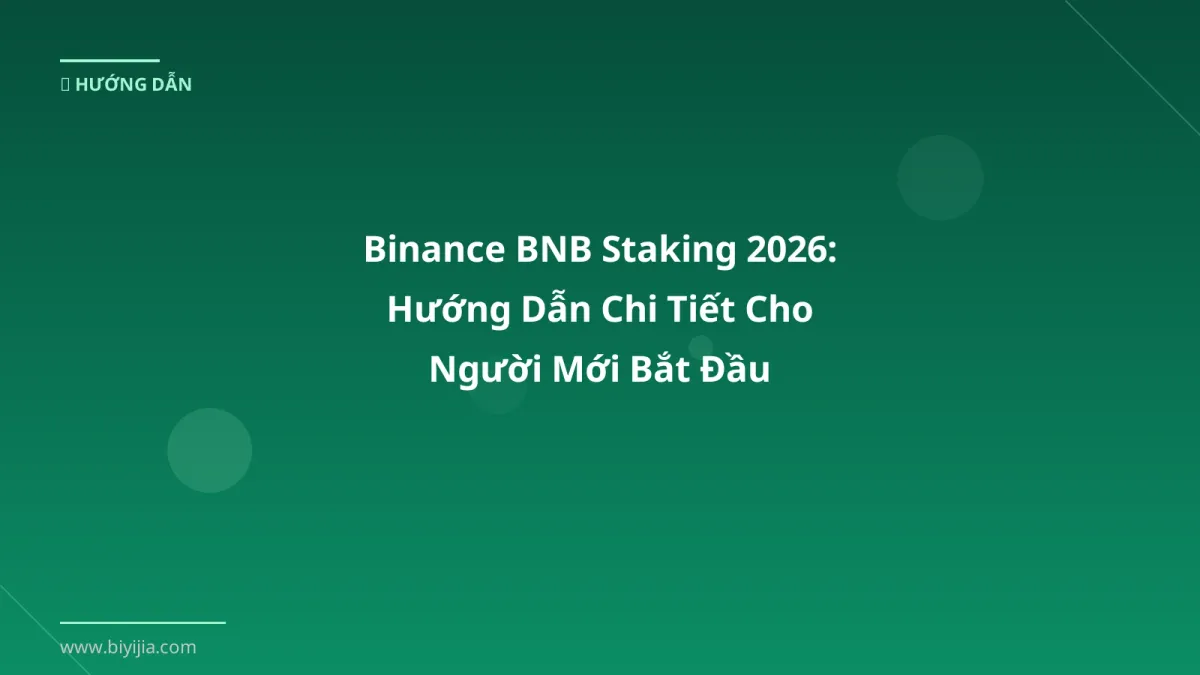 Binance BNB Staking 2026: Hướng Dẫn Chi Tiết Cho Người Mới Bắt Đầu