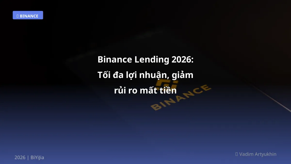 Binance Lending 2026: Tối đa lợi nhuận, giảm rủi ro mất tiền
