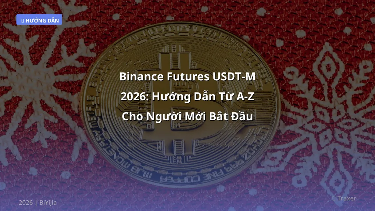 Binance Futures USDT‑M 2026: Hướng Dẫn Từ A‑Z Cho Người Mới Bắt Đầu