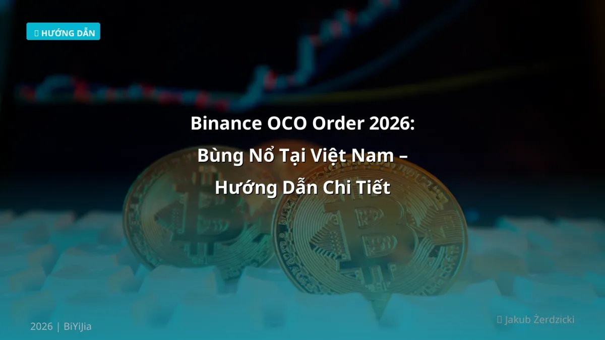 Binance OCO Order 2026: Bùng Nổ Tại Việt Nam – Hướng Dẫn Chi Tiết