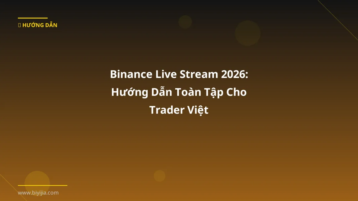 Binance Live Stream 2026: Hướng Dẫn Toàn Tập Cho Trader Việt