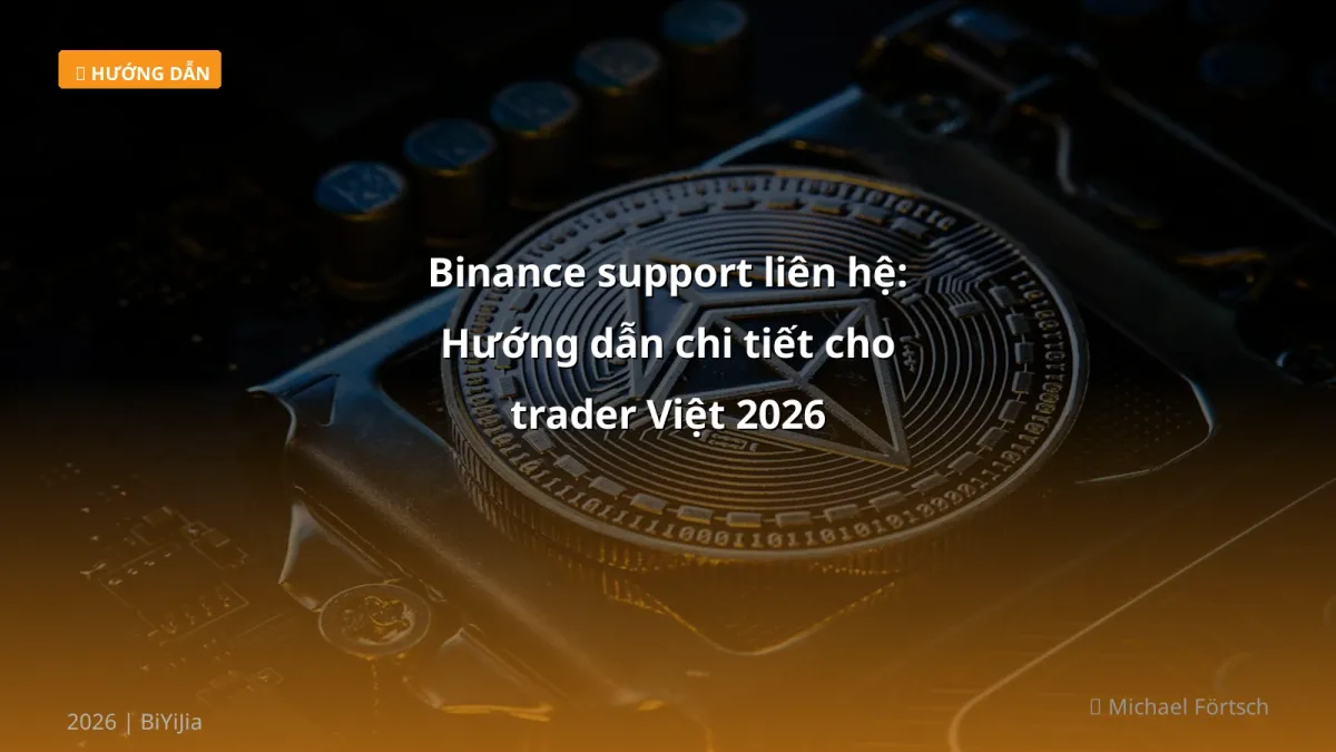 Binance support liên hệ: Hướng dẫn chi tiết cho trader Việt 2026