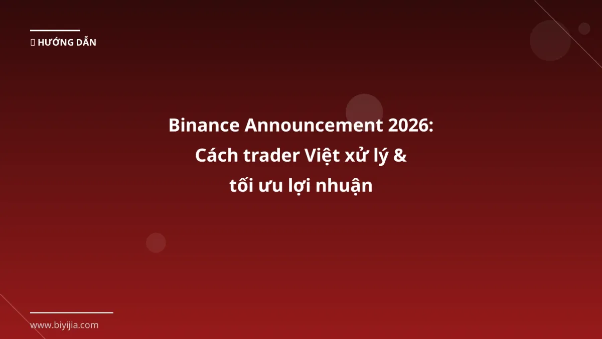 Binance Announcement 2026: Cách trader Việt xử lý & tối ưu lợi nhuận