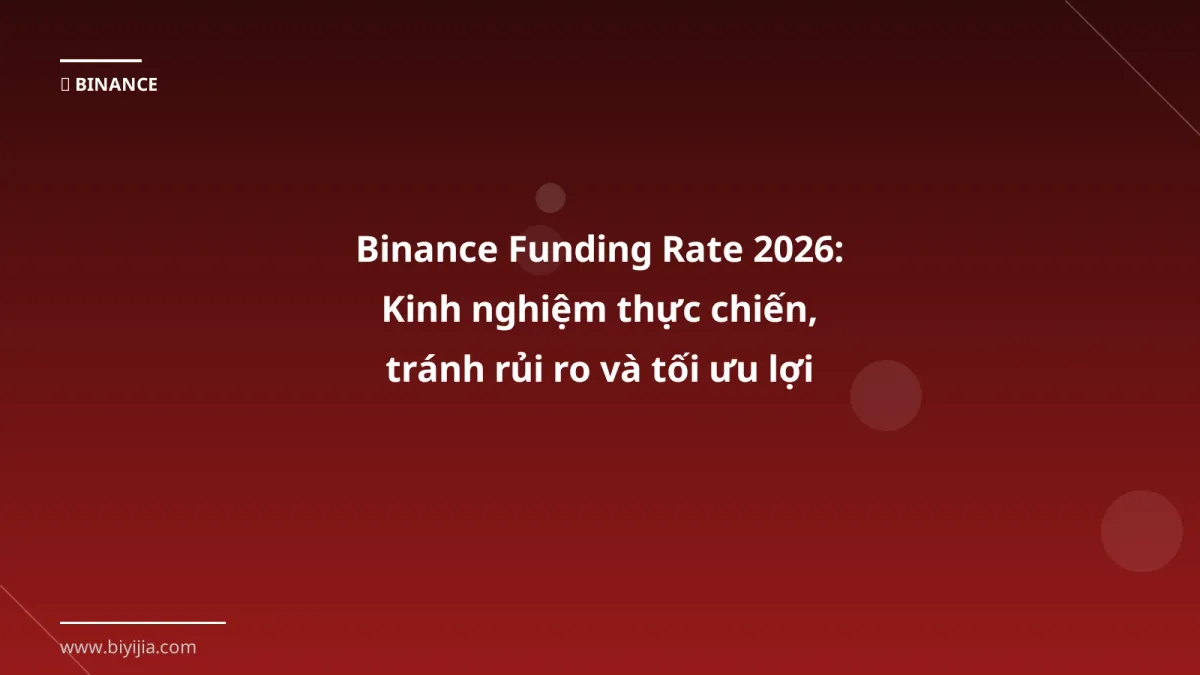 Binance Funding Rate 2026: Kinh nghiệm thực chiến, tránh rủi ro và tối ưu lợi nhuận