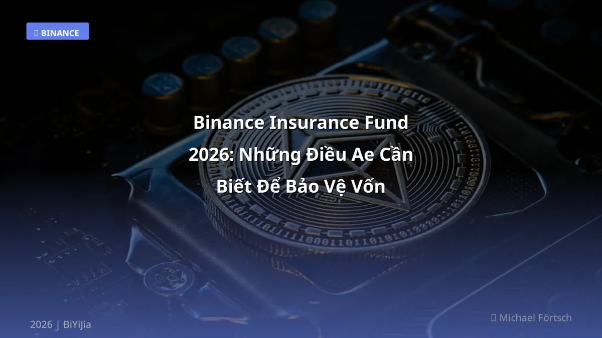 Binance Insurance Fund 2026: Những Điều Ae Cần Biết Để Bảo Vệ Vốn