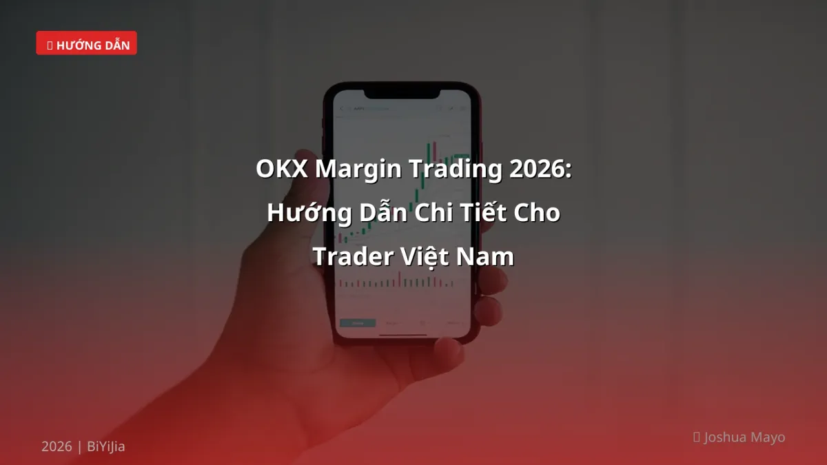 OKX Margin Trading 2026: Hướng Dẫn Chi Tiết Cho Trader Việt Nam