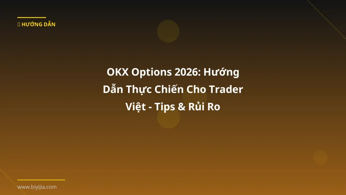 OKX Options 2026: Hướng Dẫn Thực Chiến Cho Trader Việt - Tips & Rủi Ro