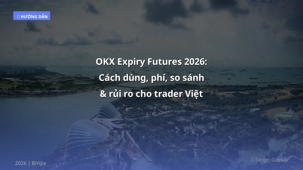 OKX Expiry Futures 2026: Cách dùng, phí, so sánh & rủi ro cho trader Việt