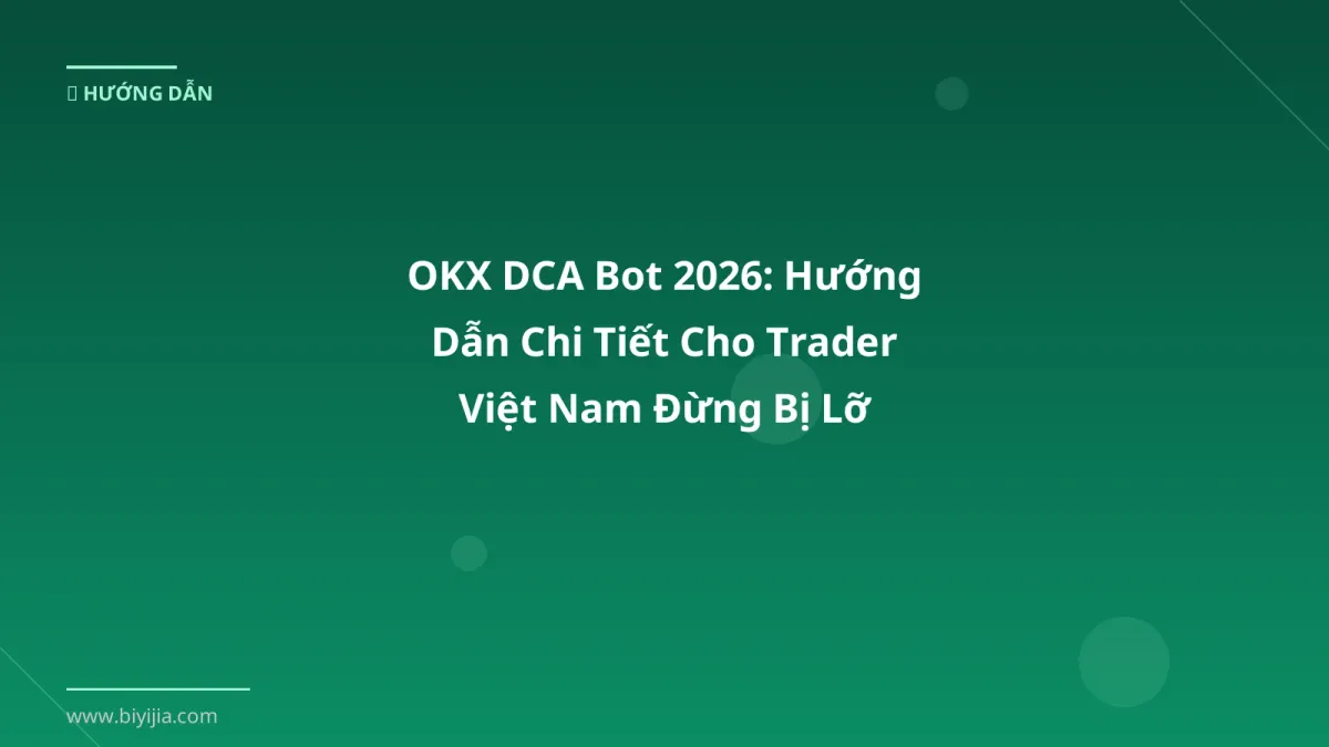 OKX DCA Bot 2026: Hướng Dẫn Chi Tiết Cho Trader Việt Nam Đừng Bị Lỡ
