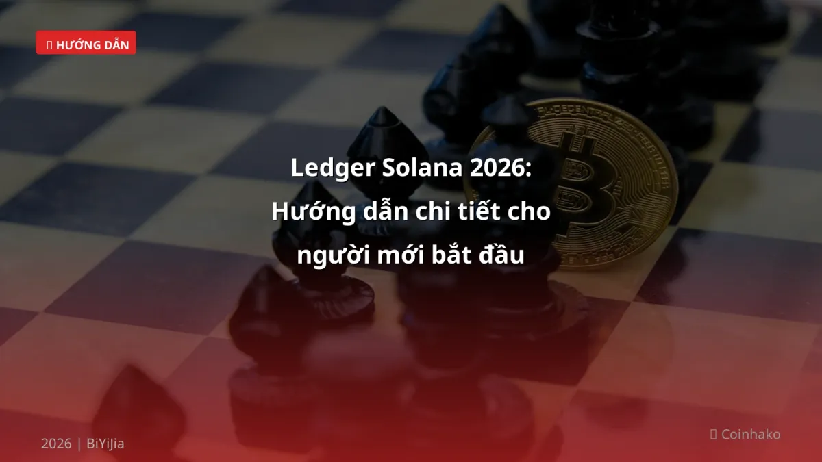 Ledger Solana 2026: Hướng dẫn chi tiết cho người mới bắt đầu