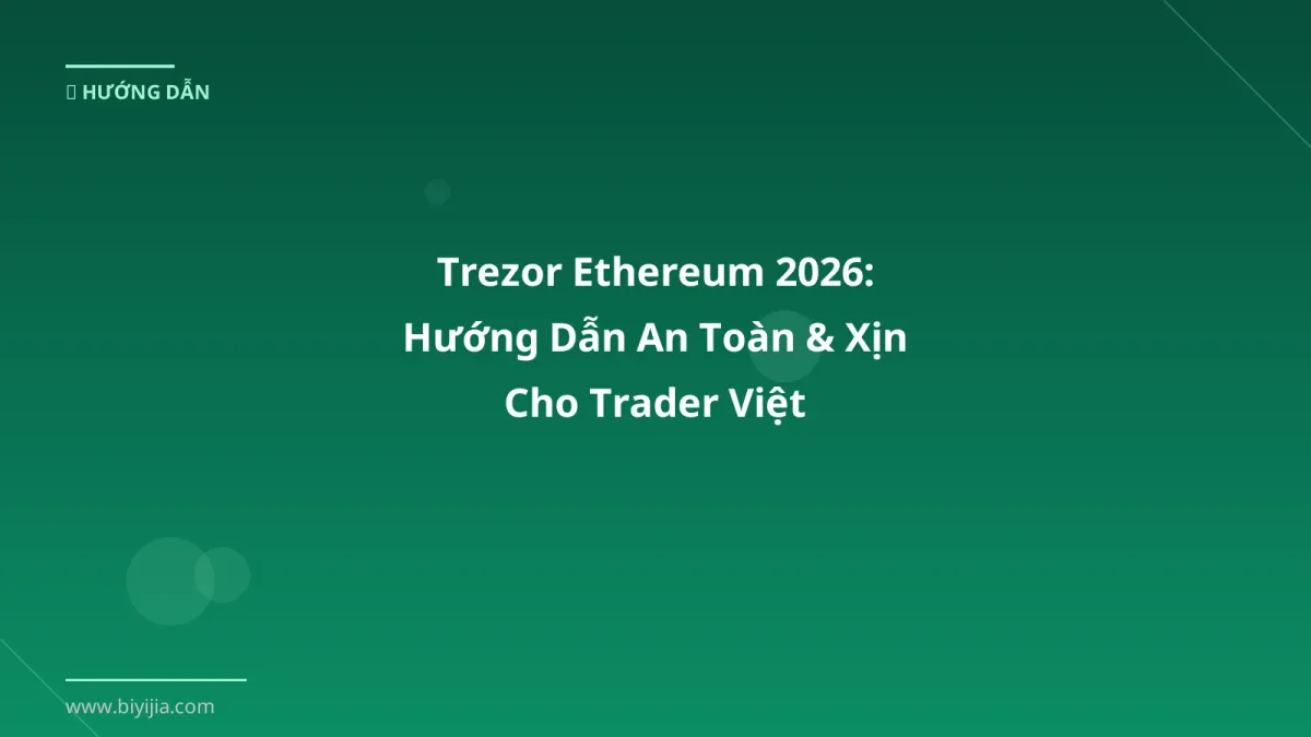 Trezor Ethereum 2026: Hướng Dẫn An Toàn & Xịn Cho Trader Việt