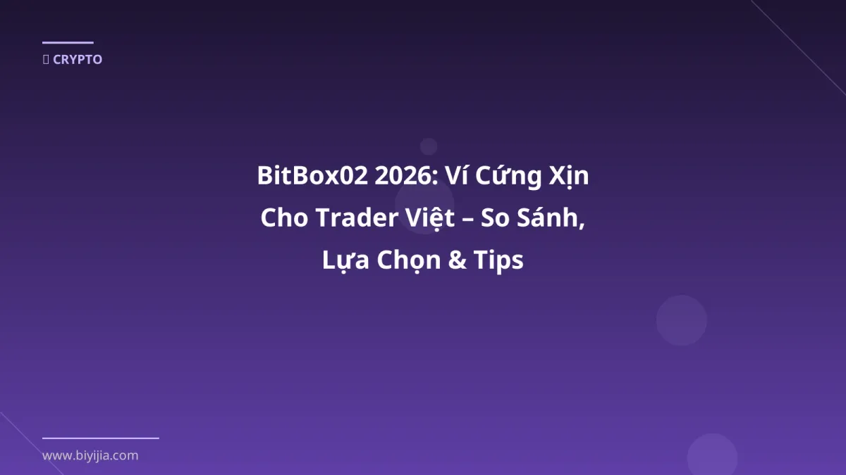 BitBox02 2026: Ví Cứng Xịn Cho Trader Việt – So Sánh, Lựa Chọn & Tips