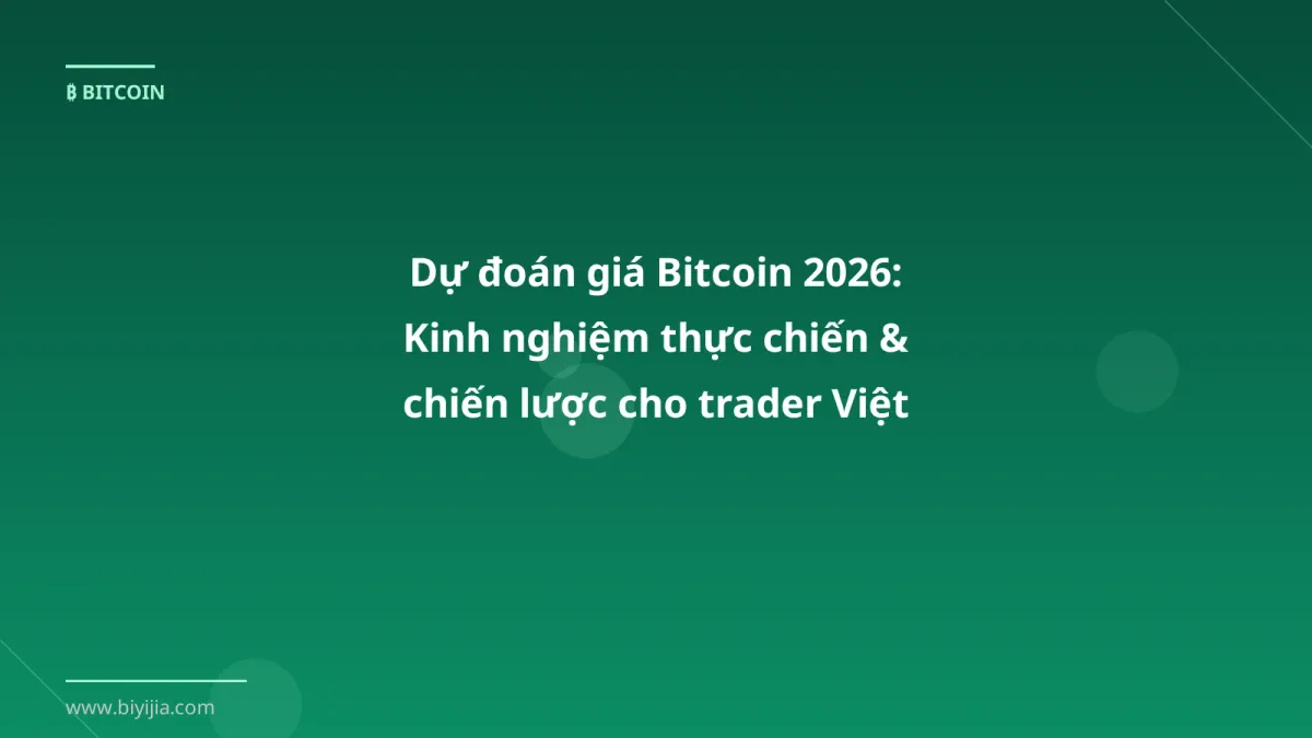 Dự đoán giá Bitcoin 2026: Kinh nghiệm thực chiến & chiến lược cho trader Việt