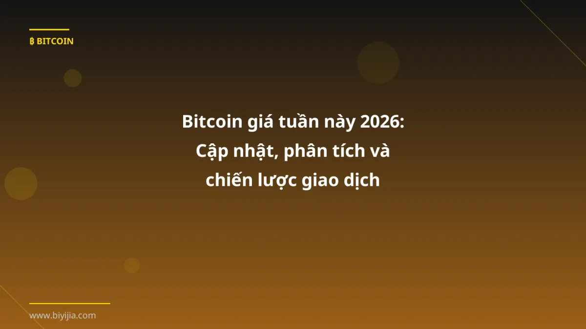 Bitcoin giá tuần này 2026: Cập nhật, phân tích và chiến lược giao dịch