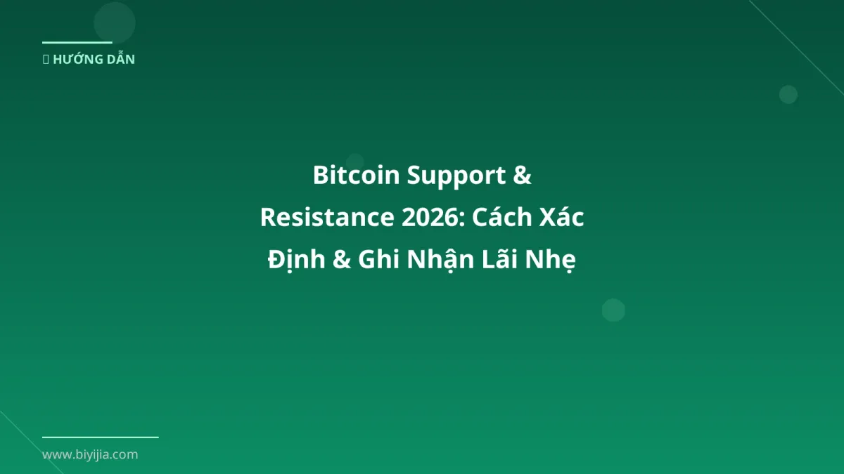 Bitcoin Support & Resistance 2026: Cách Xác Định & Ghi Nhận Lãi Nhẹ Nhàng