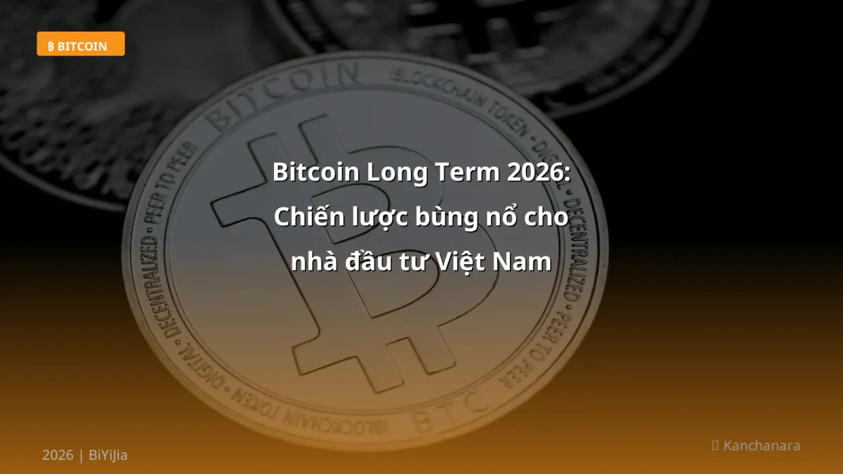Bitcoin Long Term 2026: Chiến lược bùng nổ cho nhà đầu tư Việt Nam