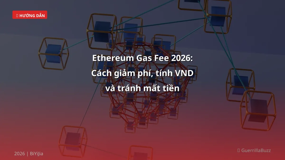 Ethereum Gas Fee 2026: Cách giảm phí, tính VND và tránh mất tiền