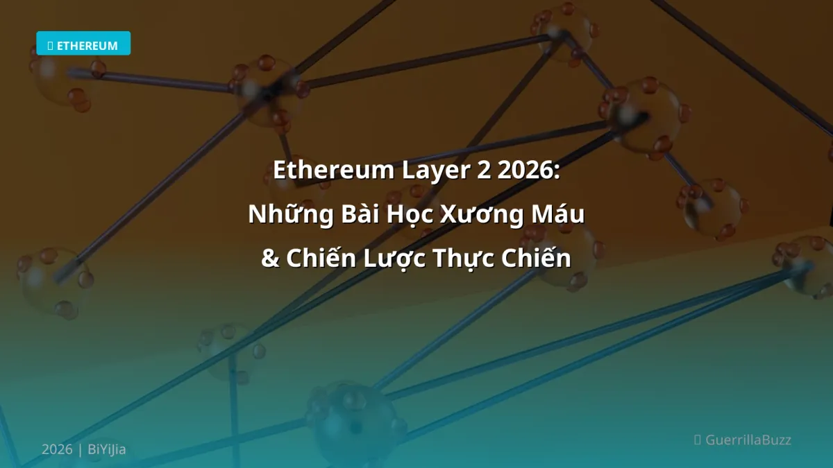 Ethereum Layer 2 2026: Những Bài Học Xương Máu & Chiến Lược Thực Chiến Cho Trader Việt