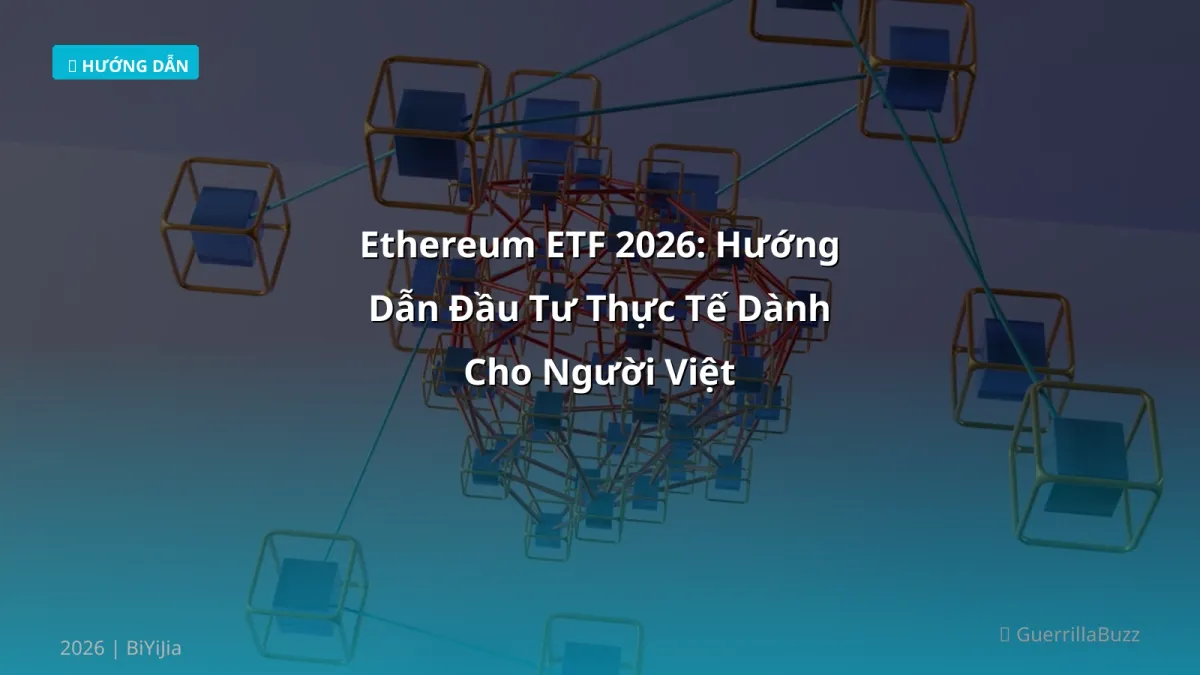 Ethereum ETF 2026: Hướng Dẫn Đầu Tư Thực Tế Dành Cho Người Việt