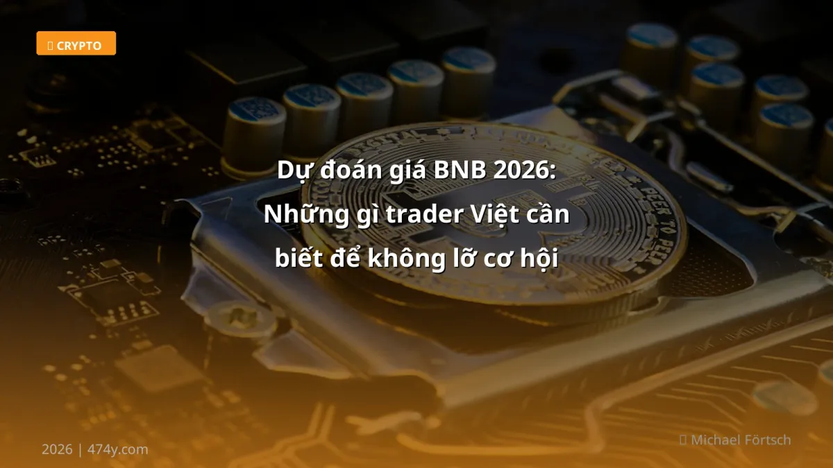 Dự đoán giá BNB 2026: Những gì trader Việt cần biết để không lỡ cơ hội