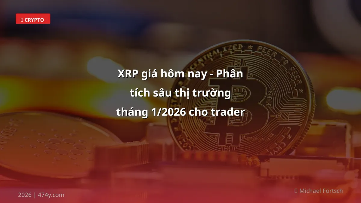 XRP giá hôm nay - Phân tích sâu thị trường tháng 1/2026 cho trader Việt