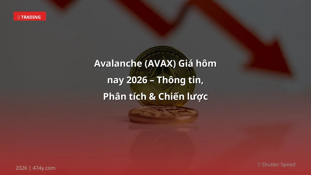 Avalanche (AVAX) Giá hôm nay 2026 – Thông tin, Phân tích & Chiến lược giao dịch
