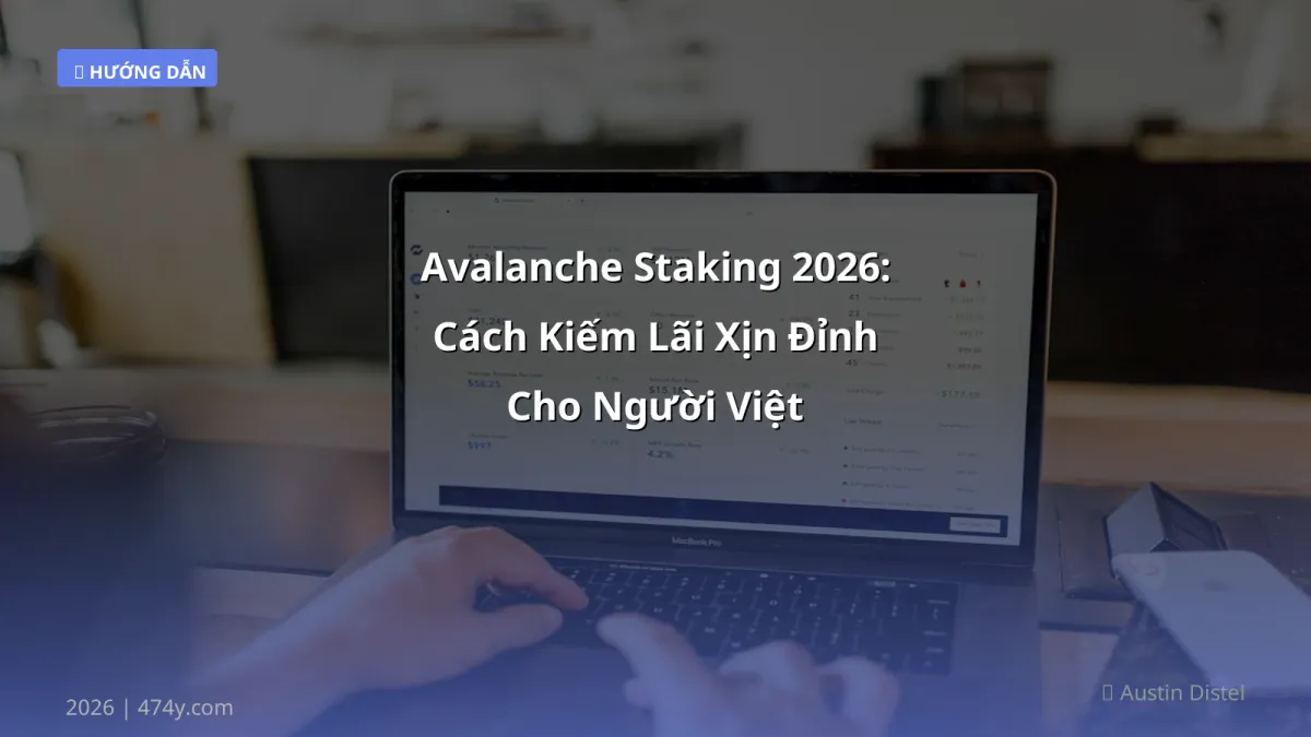 Avalanche Staking 2026: Cách Kiếm Lãi Xịn Đỉnh Cho Người Việt