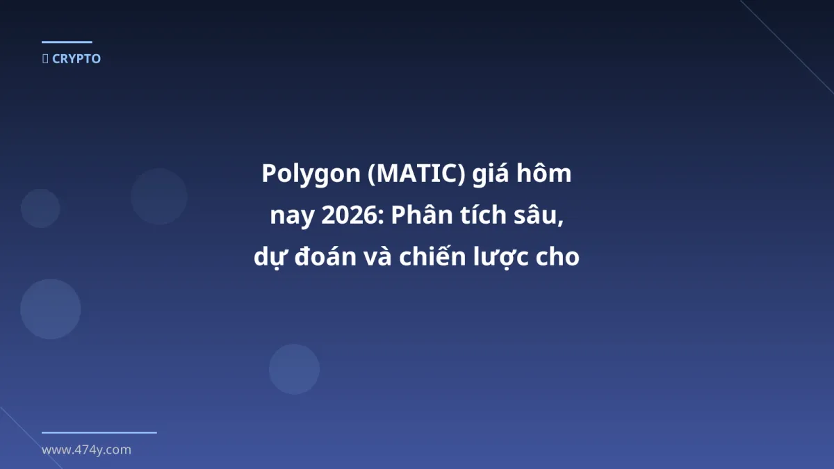 Polygon (MATIC) giá hôm nay 2026: Phân tích sâu, dự đoán và chiến lược cho nhà đầu tư Việt