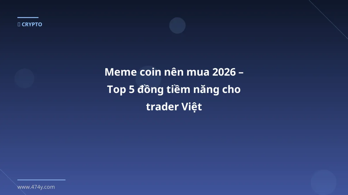 Meme coin nên mua 2026 – Top 5 đồng tiềm năng cho trader Việt