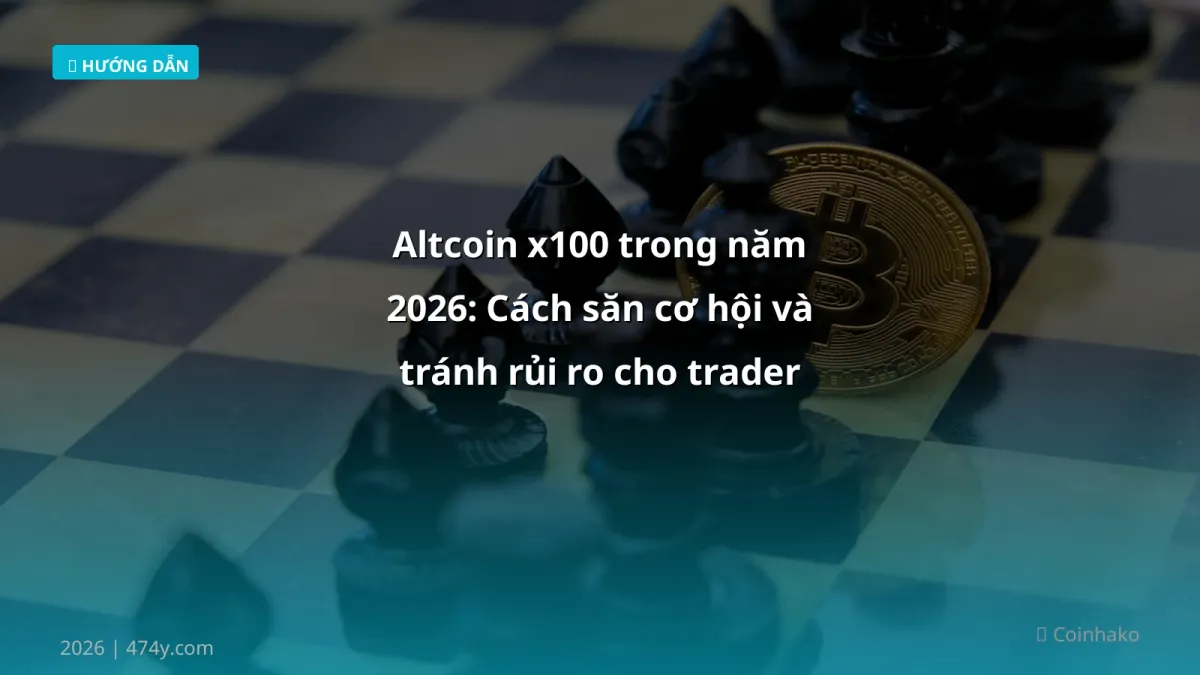 Altcoin x100 trong năm 2026: Cách săn cơ hội và tránh rủi ro cho trader Việt