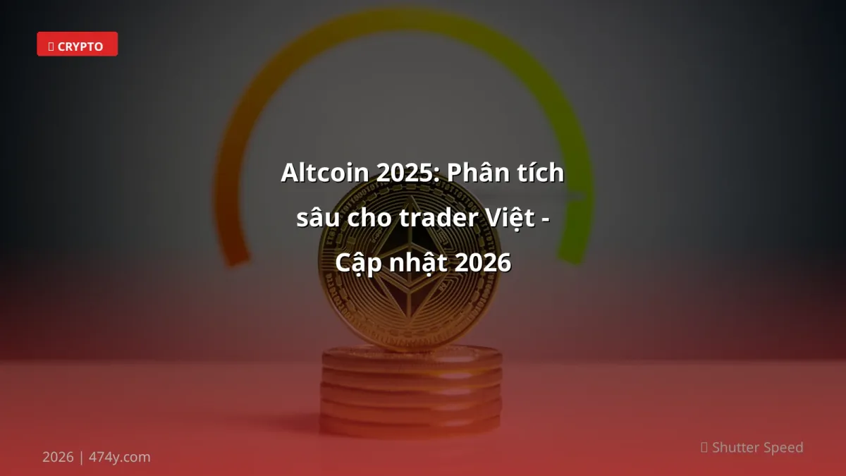 Altcoin 2025: Phân tích sâu cho trader Việt - Cập nhật 2026