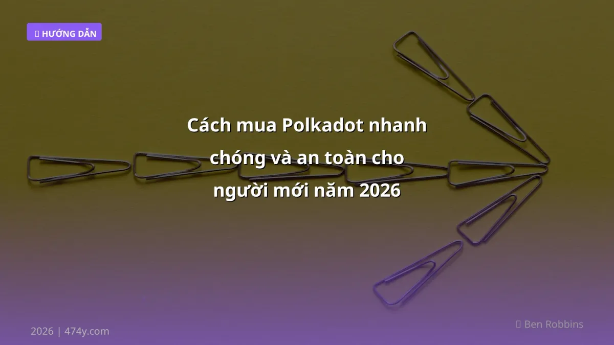 Cách mua Polkadot nhanh chóng và an toàn cho người mới năm 2026