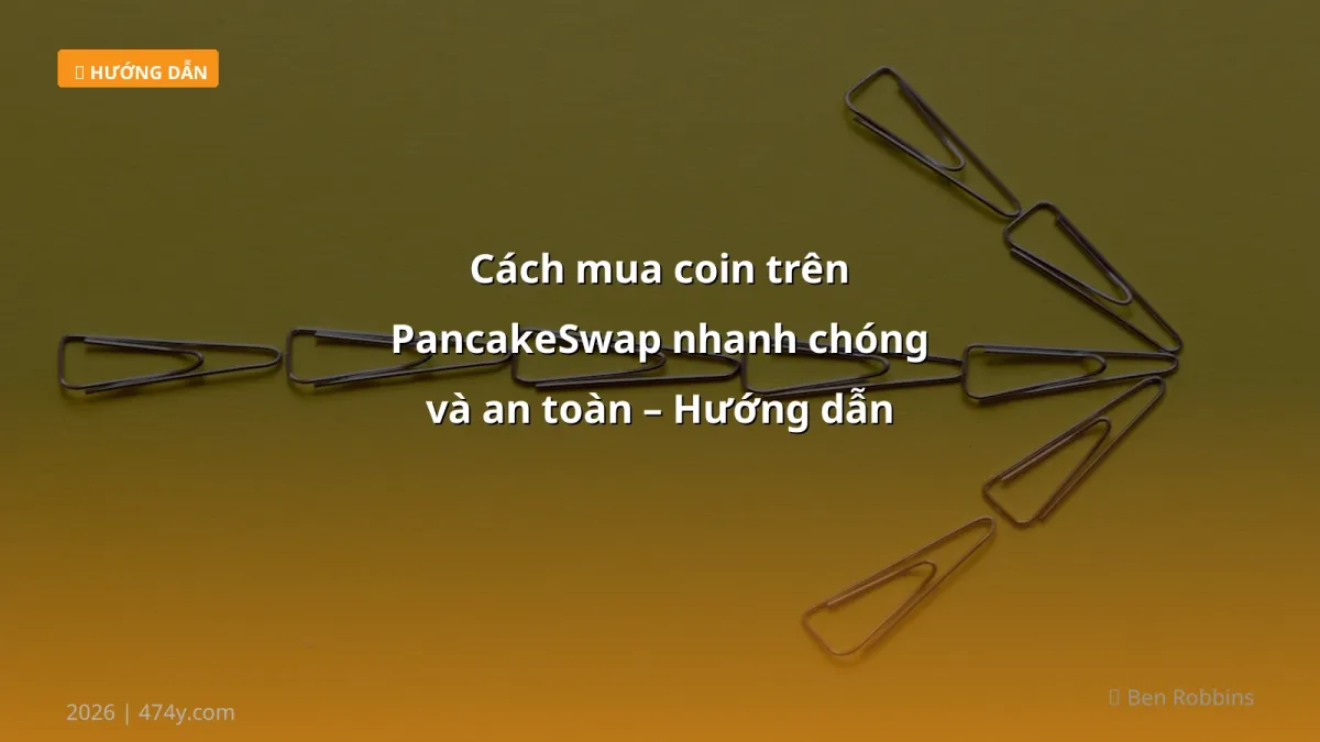 Cách mua coin trên PancakeSwap nhanh chóng và an toàn – Hướng dẫn chi tiết 2026