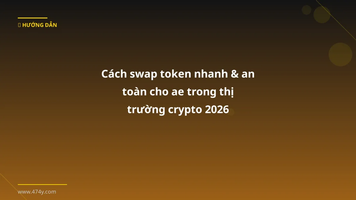 Cách swap token nhanh & an toàn cho ae trong thị trường crypto 2026