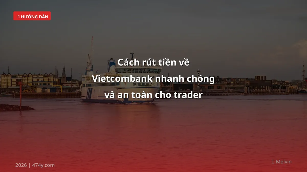 Cách rút tiền về Vietcombank nhanh chóng và an toàn cho trader crypto 2026