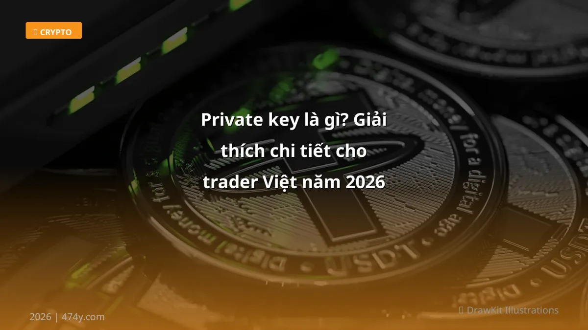 Private key là gì? Giải thích chi tiết cho trader Việt năm 2026