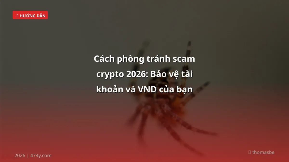 Cách phòng tránh scam crypto 2026: Bảo vệ tài khoản và VND của bạn