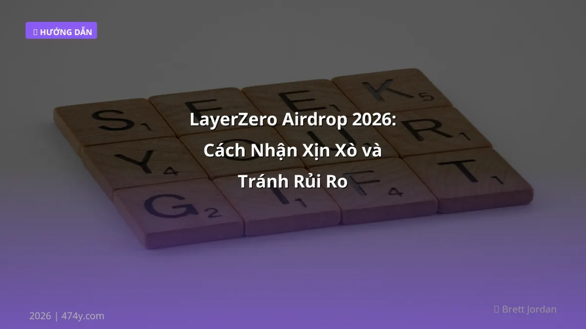 LayerZero Airdrop 2026: Cách Nhận Xịn Xò và Tránh Rủi Ro