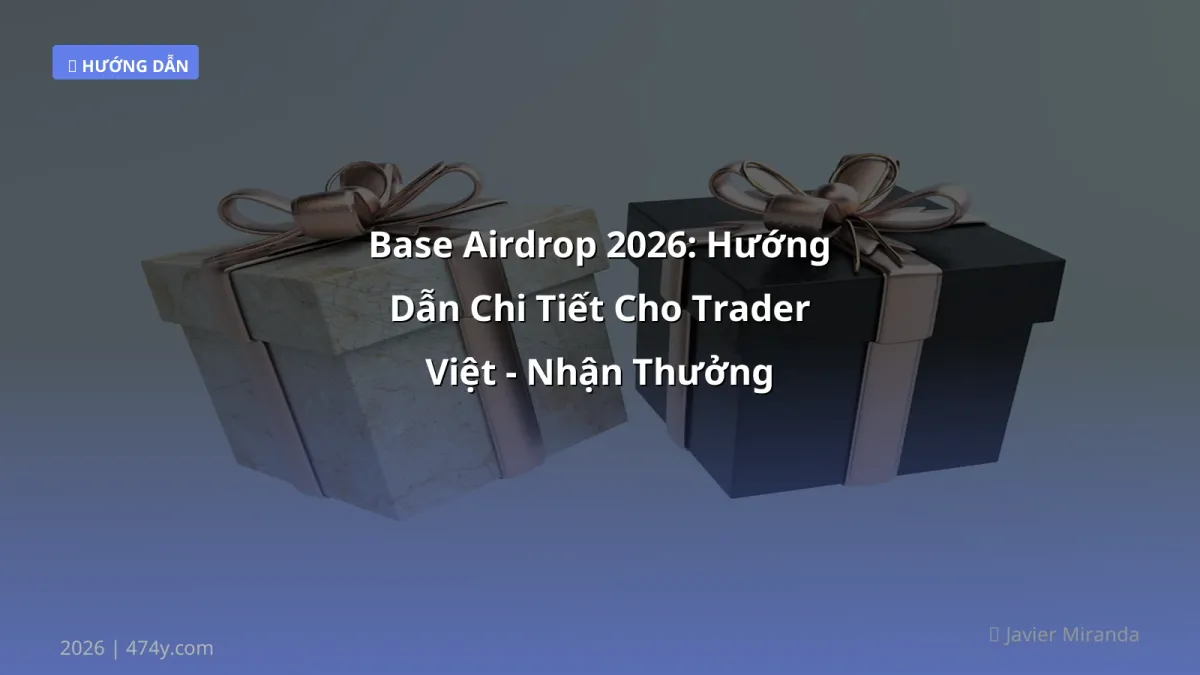 Base Airdrop 2026: Hướng Dẫn Chi Tiết Cho Trader Việt - Nhận Thưởng Nhanh, Rủi Ro Thấp
