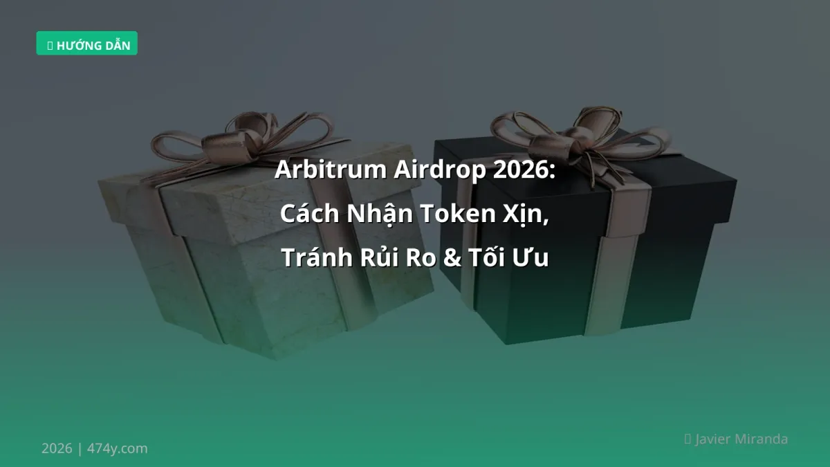 Arbitrum Airdrop 2026: Cách Nhận Token Xịn, Tránh Rủi Ro & Tối Ưu Lợi Nhuận