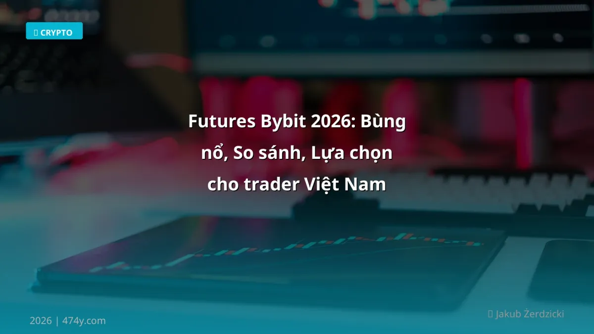 Futures Bybit 2026: Bùng nổ, So sánh, Lựa chọn cho trader Việt Nam