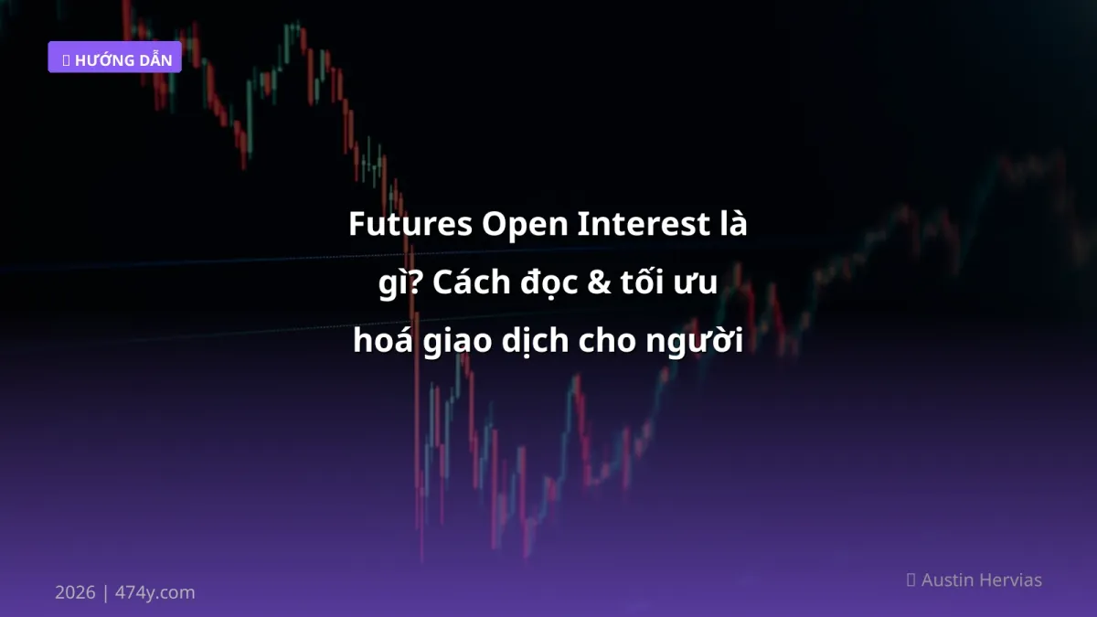 Futures Open Interest là gì? Cách đọc & tối ưu hoá giao dịch cho người mới