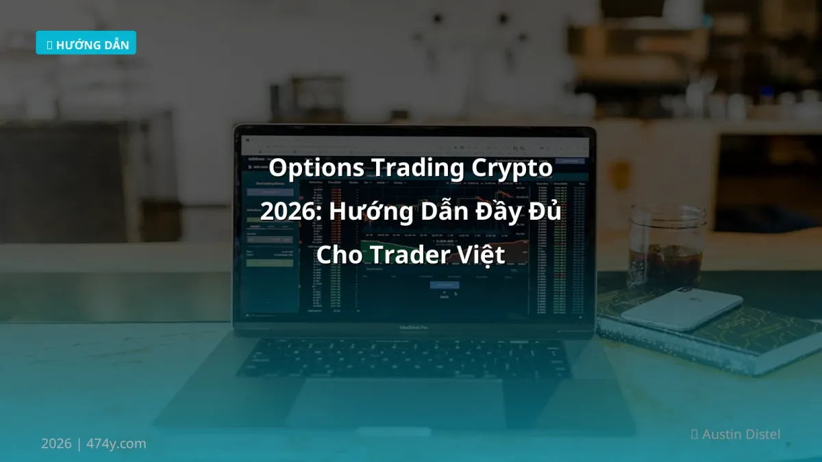 Options Trading Crypto 2026: Hướng Dẫn Đầy Đủ Cho Trader Việt
