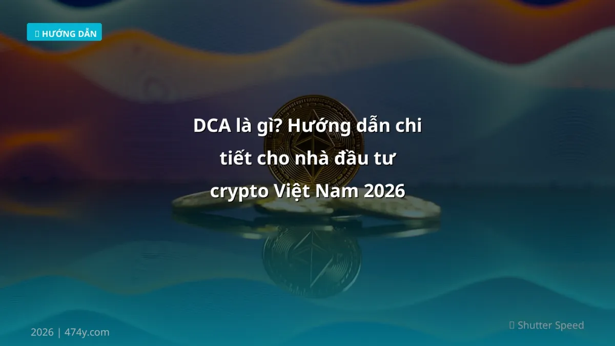 DCA là gì? Hướng dẫn chi tiết cho nhà đầu tư crypto Việt Nam 2026