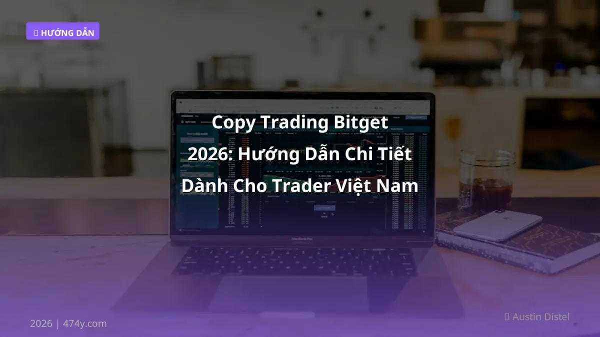 Copy Trading Bitget 2026: Hướng Dẫn Chi Tiết Dành Cho Trader Việt Nam
