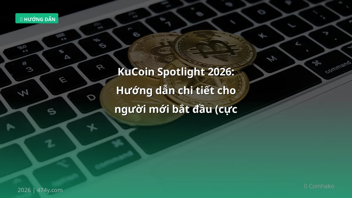 KuCoin Spotlight 2026: Hướng dẫn chi tiết cho người mới bắt đầu (cực xịn)