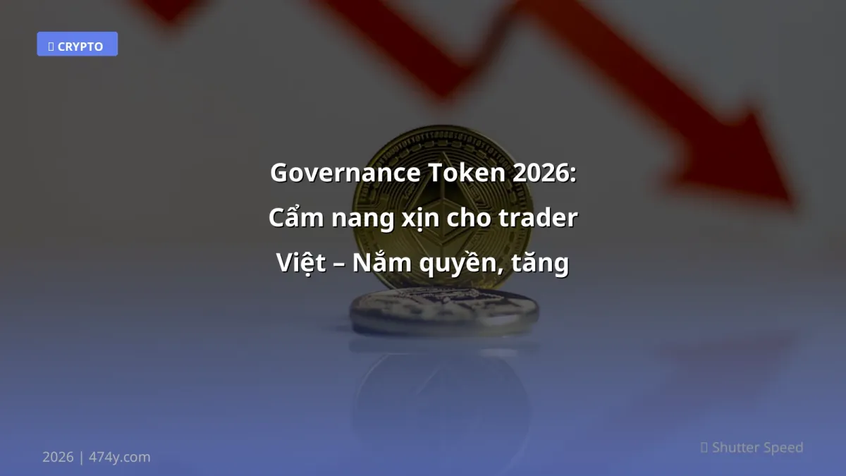 Governance Token 2026: Cẩm nang xịn cho trader Việt – Nắm quyền, tăng lợi nhuận