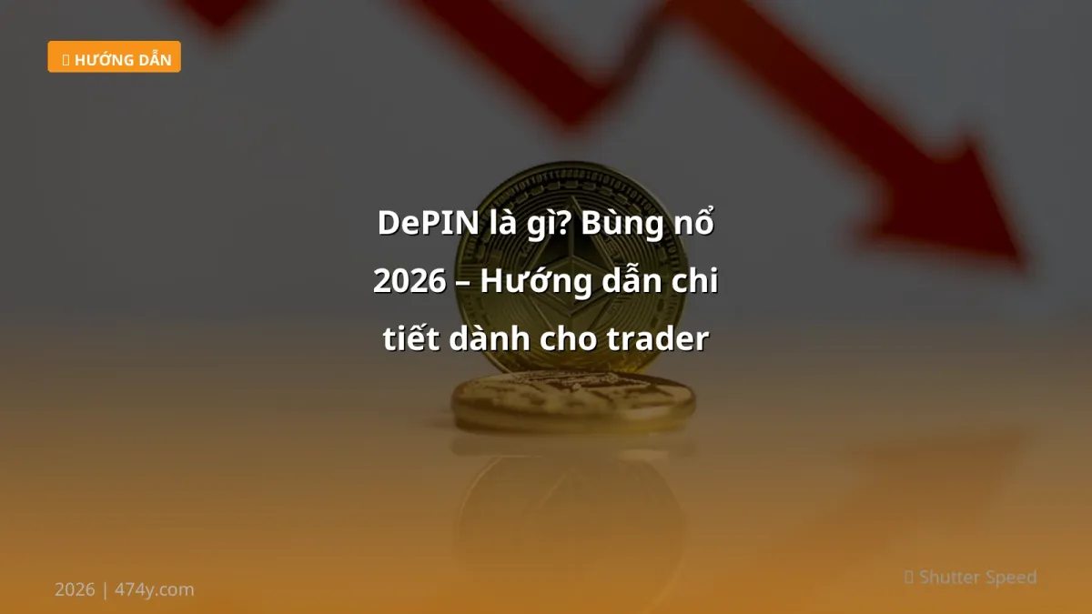 DePIN là gì? Bùng nổ 2026 – Hướng dẫn chi tiết dành cho trader Việt