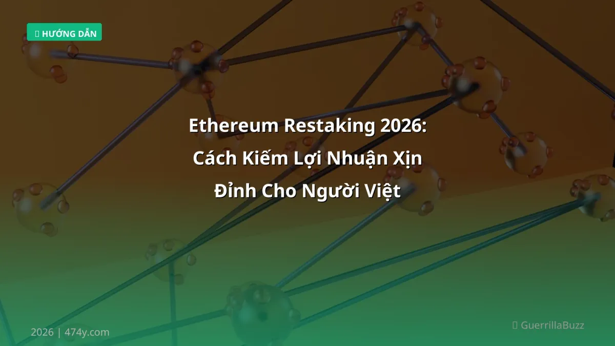Ethereum Restaking 2026: Cách Kiếm Lợi Nhuận Xịn Đỉnh Cho Người Việt